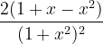 \dpi{120} \frac{2(1+x-x^{2})}{(1+x^{2})^{2}}